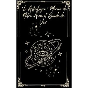 Ginger, Laly L’Astrologie : Miroir de Notre Âme et Guide de Vie Ginger, Laly L’Astrologie : Miroir de Notre Âme et Guide de Vie