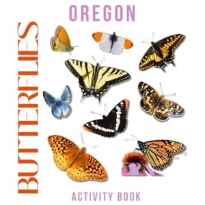 Doon, Ms Rey Butterflies of Oregon Activity Book: A Young Explorer's Field Guide to Identifying the Pollinators of Oregon (Oregon Nature Explorer Series) Doon, Ms Rey Butterflies of Oregon Activity Book: A Young Explorer's Field Guide to Identifying the Pollinators of Oregon (Oregon Nature Explorer Series)
