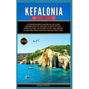 Jackson KEFALONIA TRAVEL GUIDE 2024-2025: A Comprehensive Handbook includes information on the best places to stay, when to visit, activities to do, and things to explore when visiting for the first time. Jackson KEFALONIA TRAVEL GUIDE 2024-2025: A Comprehensive Handbook includes information on the best places to stay, when to visit, activities to do, and things to explore when visiting for the first time.
