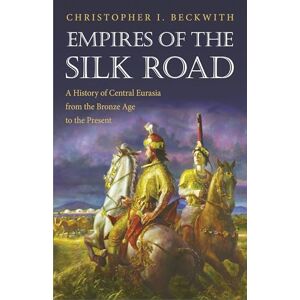 Beckwith, Christopher I. Empires of the Silk Road: A History of Central Eurasia from the Bronze Age to the Present Beckwith, Christopher I. Empires of the Silk Road: A History of Central Eurasia from the Bronze Age to the Present