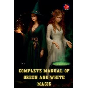 Rubi, Alina Complete Manual of Green and White Magic (The Books of the Secret Circle) Rubi, Alina Complete Manual of Green and White Magic (The Books of the Secret Circle)