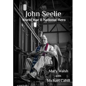 Walsh, Mary John Seelie, World War II National Hero: Pearl Harbor, Guadalcanal, New Georgia Island, 9/11 Museum Walsh, Mary John Seelie, World War II National Hero: Pearl Harbor, Guadalcanal, New Georgia Island, 9/11 Museum