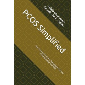 Goualin PA-R, Felicia Oluwaseun PCOS Simplified: Your Essential Guide to Managing PCOS and Understanding Your Skin (Women's Health & Skin Survival Series) Goualin PA-R, Felicia Oluwaseun PCOS Simplified: Your Essential Guide to Managing PCOS and Understanding Your Skin (Women's Health & Skin Survival Series)