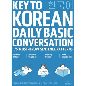 R&D Center, Key Education Key to Korean Daily Basic Conversation: 75 Must-Know Sentence Patterns: Grammar and Writing Workbook R&D Center, Key Education Key to Korean Daily Basic Conversation: 75 Must-Know Sentence Patterns: Grammar and Writing Workbook
