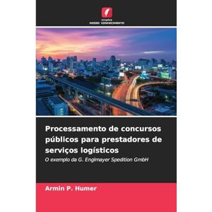 Humer, Armin P. Processamento de concursos públicos para prestadores de serviços logísticos: O exemplo da G. Englmayer Spedition GmbH Humer, Armin P. Processamento de concursos públicos para prestadores de serviços logísticos: O exemplo da G. Englmayer Spedition GmbH
