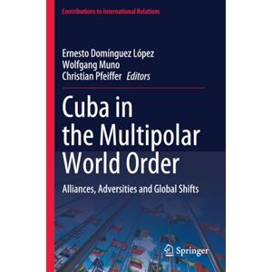 Philosophy Cuba in the Multipolar World Order: Alliances, Adversities and Global Shifts (Contributions to International Relations) Philosophy Cuba in the Multipolar World Order: Alliances, Adversities and Global Shifts (Contributions to International Relations)