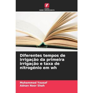 Yousaf, Muhammad Diferentes tempos de irrigação da primeira irrigação e taxa de nitrogénio em wh Yousaf, Muhammad Diferentes tempos de irrigação da primeira irrigação e taxa de nitrogénio em wh