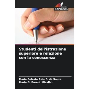 de Souza, Maria Celeste Reis F. Studenti dell'istruzione superiore e relazione con la conoscenza de Souza, Maria Celeste Reis F. Studenti dell'istruzione superiore e relazione con la conoscenza