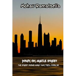 Ramatsella, Mohau Down On Argyle Street: The Street knows more than you'll ever do (Spiral Tapes) Ramatsella, Mohau Down On Argyle Street: The Street knows more than you'll ever do (Spiral Tapes)