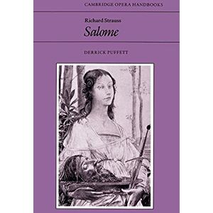 Richard Strauss: Salome (Cambridge Opera Handbooks) Richard Strauss: Salome (Cambridge Opera Handbooks)