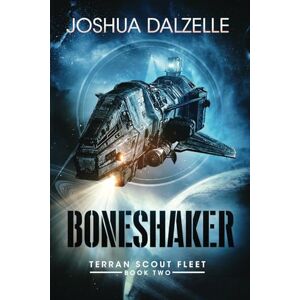 Dalzelle, Joshua Boneshaker: Terran Scout Fleet, Book 2 Dalzelle, Joshua Boneshaker: Terran Scout Fleet, Book 2