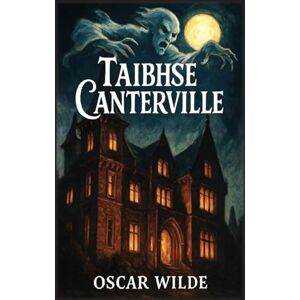 Wilde, Monsieur Oscar Taibhse Canterville Wilde, Monsieur Oscar Taibhse Canterville