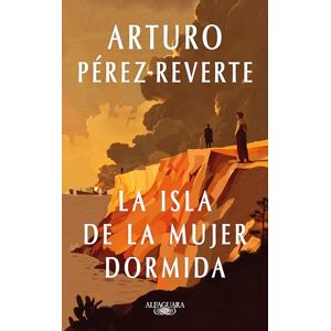 Pérez-Reverte, Arturo La isla de la mujer dormida (Hispánica) Pérez-Reverte, Arturo La isla de la mujer dormida (Hispánica)