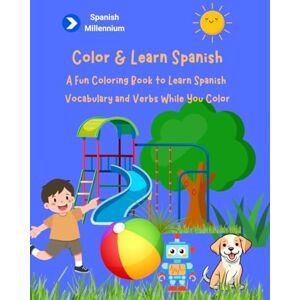 Panizo, Juan-Luis Color & Learn Spanish: A First Spanish Vocabulary Book for Curious Little Learners. (Spanish Millennium for Children) Panizo, Juan-Luis Color & Learn Spanish: A First Spanish Vocabulary Book for Curious Little Learners. (Spanish Millennium for Children)