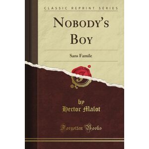 Egle, William Henry Nobody's Boy: Sans Famile (Classic Reprint) Egle, William Henry Nobody's Boy: Sans Famile (Classic Reprint)