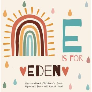 Publishing, R.S.M E is for Eden: A Personalized Children's Book: An Alphabet Adventure All About You! Publishing, R.S.M E is for Eden: A Personalized Children's Book: An Alphabet Adventure All About You!