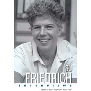 University Press of Mississippi Su Friedrich: Interviews (Conversations with Filmmakers Series) University Press of Mississippi Su Friedrich: Interviews (Conversations with Filmmakers Series)
