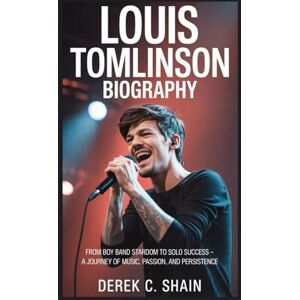 C. SHAIN, DEREK LOUIS TOMLINSON BIOGRAPHY: From Boy Band Stardom to Solo Success – A Journey of Music, Passion, and Persistence C. SHAIN, DEREK LOUIS TOMLINSON BIOGRAPHY: From Boy Band Stardom to Solo Success – A Journey of Music, Passion, and Persistence