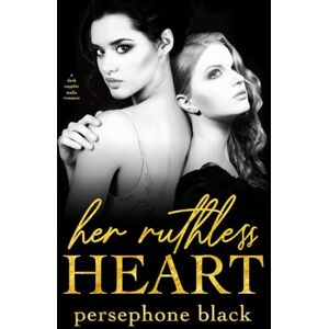 Black, Persephone Her Ruthless Heart: a Dark Sapphic Mafia Romance (The Devil's Plaything) Black, Persephone Her Ruthless Heart: a Dark Sapphic Mafia Romance (The Devil's Plaything)