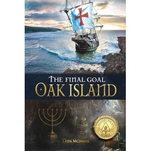McJames, Leon The Final Goal: OAK ISLAND: The Mystery was solved in 2022! McJames, Leon The Final Goal: OAK ISLAND: The Mystery was solved in 2022!