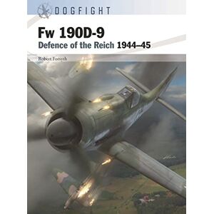 Forsyth, Robert Fw 190D-9: Defence of the Reich 1944–45 (Dogfight): 1 Forsyth, Robert Fw 190D-9: Defence of the Reich 1944–45 (Dogfight): 1