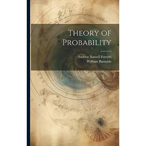 Burnside, William Theory of Probability Burnside, William Theory of Probability