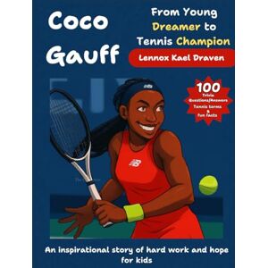 Draven, Lennox Kael Coco Gauff From Young Dreamer to Tennis Champion: An inspirational story of hard work and hope for kids Draven, Lennox Kael Coco Gauff From Young Dreamer to Tennis Champion: An inspirational story of hard work and hope for kids