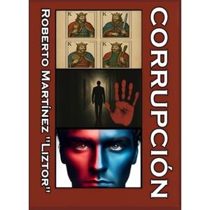 Martínez Liztor, Auto Roberto Corrupción: Tres historias Corruptas Martínez Liztor, Auto Roberto Corrupción: Tres historias Corruptas