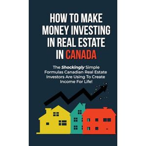 Karadza, Tom The Canadian Real Estate Investing Blueprint: The Exact Strategies Canadians Have Used to Buy and Profit From Billions in Income Property Karadza, Tom The Canadian Real Estate Investing Blueprint: The Exact Strategies Canadians Have Used to Buy and Profit From Billions in Income Property