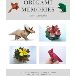 Schneider, Jason Origami Memories, A Collection of 31 Origami Animals, Flowers and Creative Expressions: Japanese Paper Folding for Kids and Adults: A Fun and Relaxing Hobby with Creative Projects for All Ages Schneider, Jason Origami Memories, A Collection of 31 Origami Animals, Flowers and Creative Expressions: Japanese Paper Folding for Kids and Adults: A Fun and Relaxing Hobby with Creative Projects for All Ages