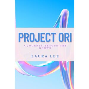 Lee Project Ori: A Journey Beyond the Known Lee Project Ori: A Journey Beyond the Known