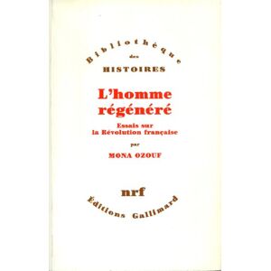Ozouf, Mona L'Homme régénéré: Essais sur la Révolution française Ozouf, Mona L'Homme régénéré: Essais sur la Révolution française