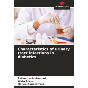 Larbi Ammari, Fatma Characteristics of urinary tract infections in diabetics Larbi Ammari, Fatma Characteristics of urinary tract infections in diabetics
