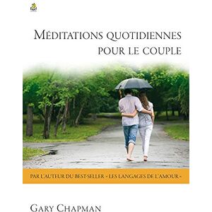 Chapman, Gary Méditations quotidiennes pour le couple: Un livre pour aimer… et être aimé chaque jour Chapman, Gary Méditations quotidiennes pour le couple: Un livre pour aimer… et être aimé chaque jour