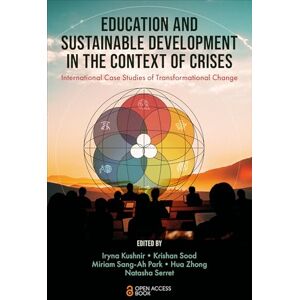 Education and Sustainable Development in the Context of Crises: International Case Studies of Transformational Change Education and Sustainable Development in the Context of Crises: International Case Studies of Transformational Change