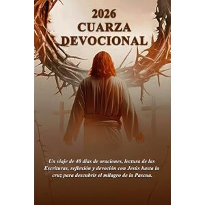 Publisher, God's Grace 2026 CUARZA DEVOCIONAL: Un viaje de 40 días de oraciones, lectura de las Escrituras, reflexión y devoción con Jesús hasta la cruz para descubrir el milagro de la Pascua. Publisher, God's Grace 2026 CUARZA DEVOCIONAL: Un viaje de 40 días de oraciones, lectura de las Escrituras, reflexión y devoción con Jesús hasta la cruz para descubrir el milagro de la Pascua.