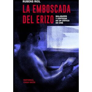 Riol, Rubens La emboscada del erizo. Malabares y certezas de un crítico de cine Riol, Rubens La emboscada del erizo. Malabares y certezas de un crítico de cine