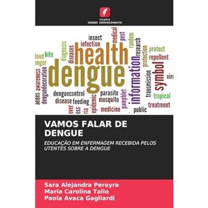Pereyra, Sara Alejandra VAMOS FALAR DE DENGUE: EDUCAÇÃO EM ENFERMAGEM RECEBIDA PELOS UTENTES SOBRE A DENGUE Pereyra, Sara Alejandra VAMOS FALAR DE DENGUE: EDUCAÇÃO EM ENFERMAGEM RECEBIDA PELOS UTENTES SOBRE A DENGUE