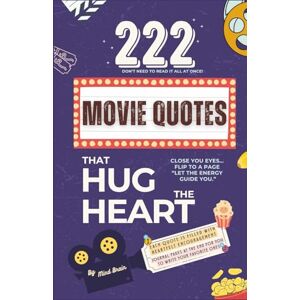 Brain, Mind 222 Movie Quotes That Hug The Heart: Quotes & Journal Book Mental Healing, Inspire and Uplift Your Spirit Special with Gratitude Journal Space for ... Touch Your Heart at the end (The Heart Time) Brain, Mind 222 Movie Quotes That Hug The Heart: Quotes & Journal Book Mental Healing, Inspire and Uplift Your Spirit Special with Gratitude Journal Space for ... Touch Your Heart at the end (The Heart Time)