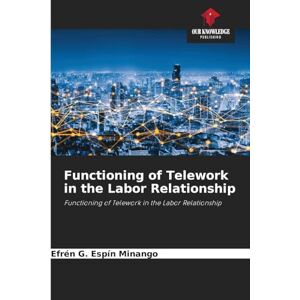G Espín Minango, Efrén Functioning of Telework in the Labor Relationship G Espín Minango, Efrén Functioning of Telework in the Labor Relationship