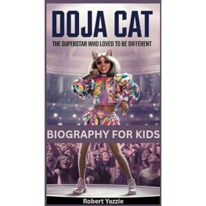 Yazzie, Robert DOJA CAT: The Superstar Who Loved To Be Different- Biography For Kids Yazzie, Robert DOJA CAT: The Superstar Who Loved To Be Different- Biography For Kids