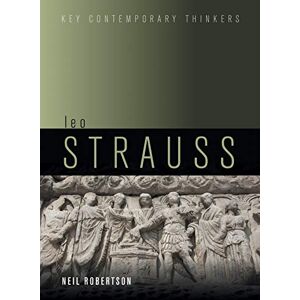 Robertson, Neil G. Leo Strauss: An Introduction (Key Contemporary Thinkers) Robertson, Neil G. Leo Strauss: An Introduction (Key Contemporary Thinkers)
