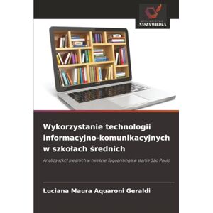 Aquaroni Geraldi, Luciana Maura Wykorzystanie technologii informacyjno-komunikacyjnych w szkołach średnich: Analiza szkół średnich w mieście Taquaritinga w stanie São Paulo: Analiza ... w mie¿cie Taquaritinga w stanie São Paulo Aquaroni Geraldi, Luciana Maura Wykorzystanie technologii informacyjno-komunikacyjnych w szkołach średnich: Analiza szkół średnich w mieście Taquaritinga w stanie São Paulo: Analiza ... w mie¿cie Taquaritinga w stanie São Paulo