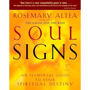 Altea, Rosemary Soul Signs: An Elemental Guide to Your Spiritual Destiny Altea, Rosemary Soul Signs: An Elemental Guide to Your Spiritual Destiny