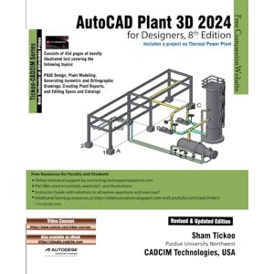 Prof. Sham Tickoo Purdue Univ. and CADCIM Technologies AutoCAD Plant 3D 2024 for Designers, 8th Edition Prof. Sham Tickoo Purdue Univ. and CADCIM Technologies AutoCAD Plant 3D 2024 for Designers, 8th Edition