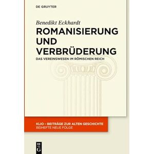 De Gruyter Romanisierung und Verbrüderung: Das Vereinswesen im römischen Reich (KLIO / Beihefte. Neue Folge 34) (German Edition) De Gruyter Romanisierung und Verbrüderung: Das Vereinswesen im römischen Reich (KLIO / Beihefte. Neue Folge 34) (German Edition)