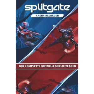 Game Core Publishing SPLITGATE: ARENA RELOADED: DER KOMPLETTE OFFIZIELLE SPIELLEITFADEN Komplette Komplettlösung mit detaillierten Karten, bewährten Strategien, ... und allem, was Spieler benötigen, um die Are Game Core Publishing SPLITGATE: ARENA RELOADED: DER KOMPLETTE OFFIZIELLE SPIELLEITFADEN Komplette Komplettlösung mit detaillierten Karten, bewährten Strategien, ... und allem, was Spieler benötigen, um die Are