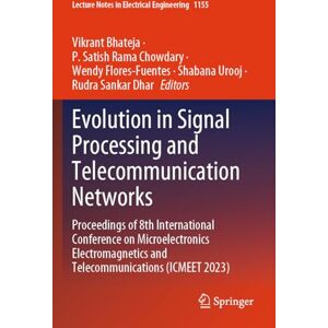Evolution in Signal Processing and Telecommunication Networks: Proceedings of 8th International Conference on Microelectronics Electromagnetics and ... Notes in Electrical Engineering, 1155) Evolution in Signal Processing and Telecommunication Networks: Proceedings of 8th International Conference on Microelectronics Electromagnetics and ... Notes in Electrical Engineering, 1155)