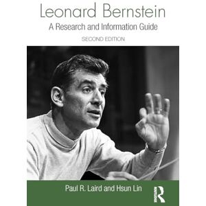 Laird, Paul Leonard Bernstein: A Research and Information Guide (Routledge Music Bibliographies) Laird, Paul Leonard Bernstein: A Research and Information Guide (Routledge Music Bibliographies)