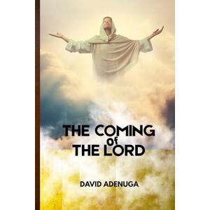 Adenuga, David The Coming of the Lord Adenuga, David The Coming of the Lord